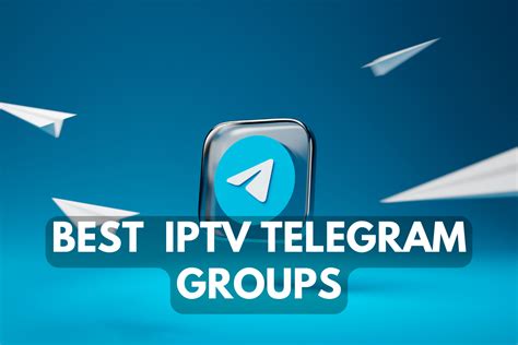 Best IPTV Telegram Channels and Groups.